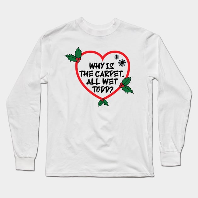 Christmas Vacation Todd & Margo quote v2 Long Sleeve T-Shirt by Emma